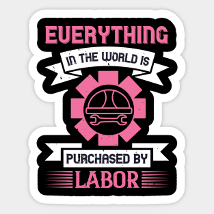 Everything in the world is purchased by labor Sticker